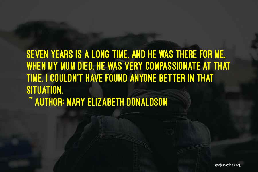 Mary Donaldson Quotes By Mary Elizabeth Donaldson
