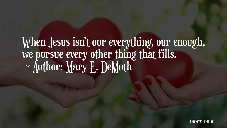 Mary E. DeMuth Quotes 2025278 Mary E. DeMuth Quotes 2025278