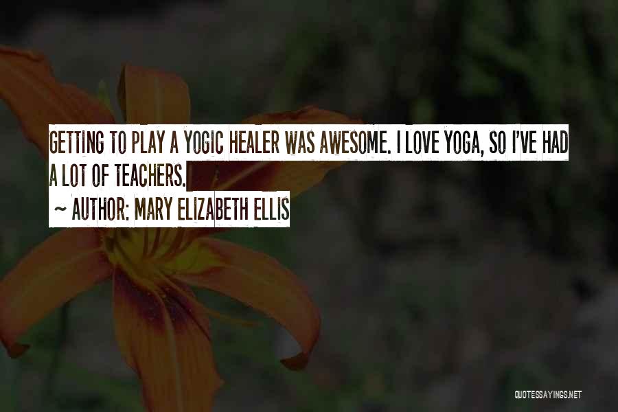 Mary Elizabeth Ellis Quotes 1968286