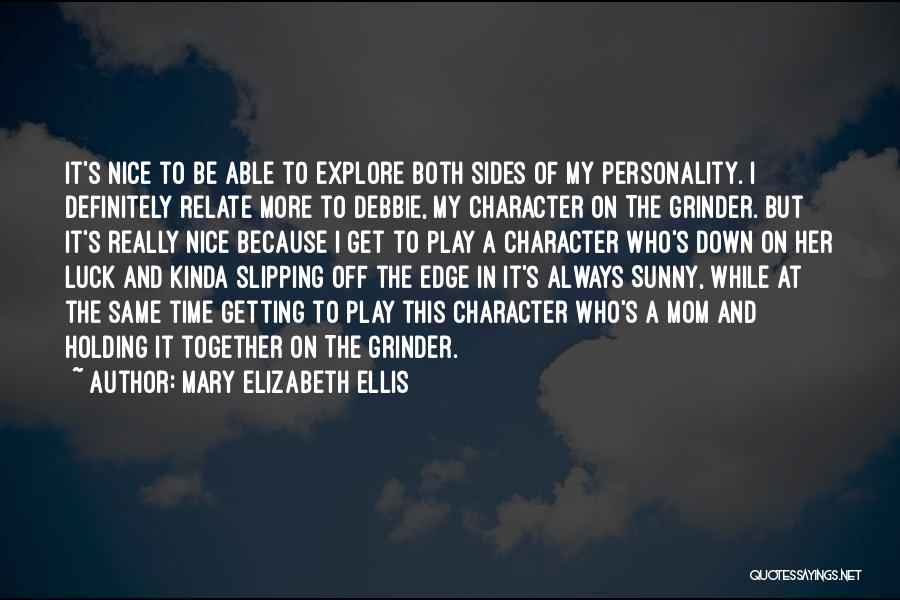 Mary Elizabeth Ellis Quotes 566840