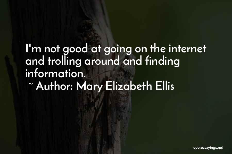 Mary Elizabeth Ellis Quotes 825942