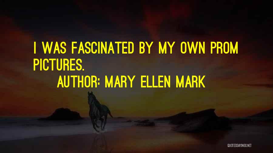 Mary Ellen Mark Quotes 1234197