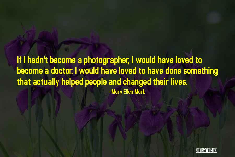 Mary Ellen Mark Quotes 1246665