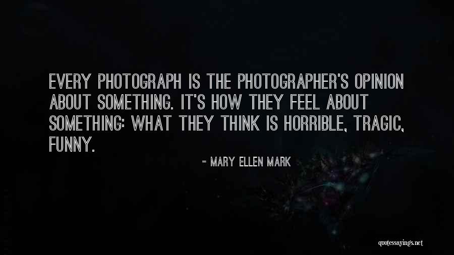 Mary Ellen Mark Quotes 1350242