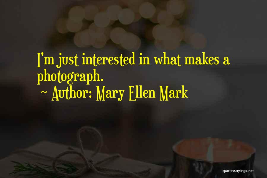 Mary Ellen Mark Quotes 1392673