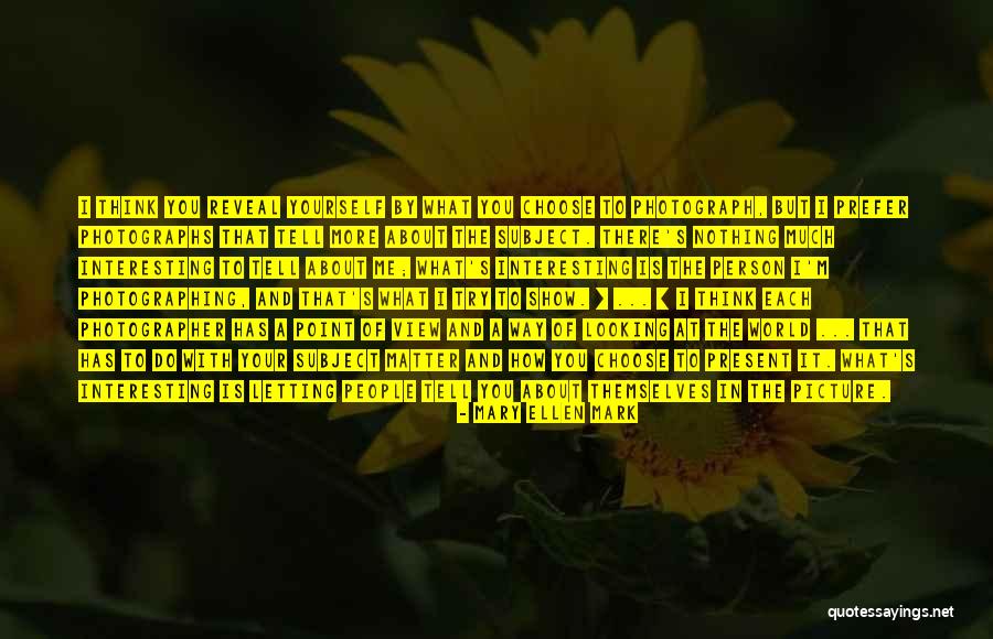 Mary Ellen Mark Quotes 1444491 Mary Ellen Mark Quotes 1444491