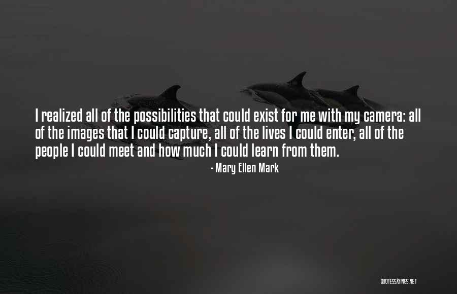 Mary Ellen Mark Quotes 145664 Mary Ellen Mark Quotes 145664