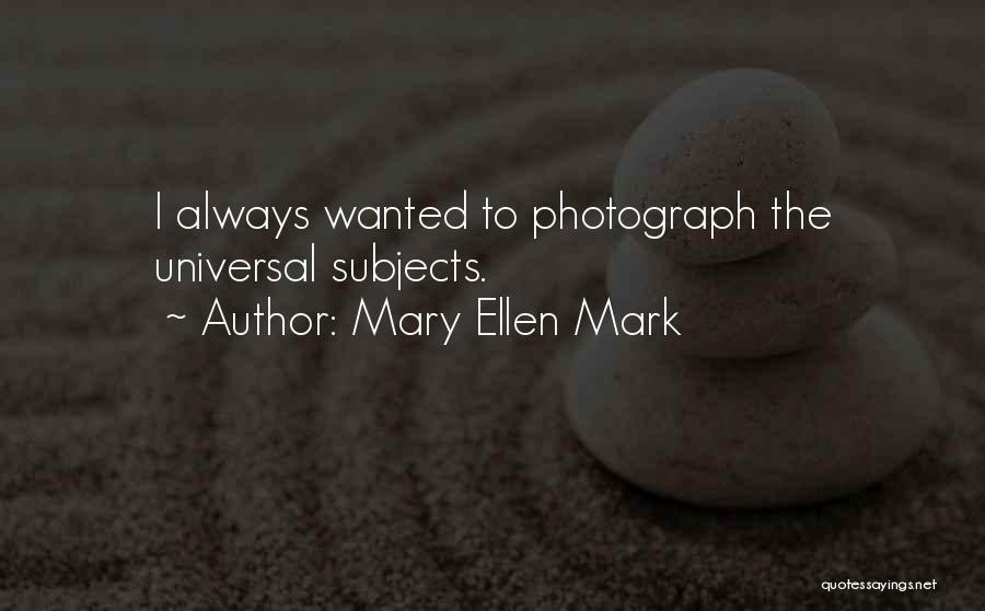 Mary Ellen Mark Quotes 161564