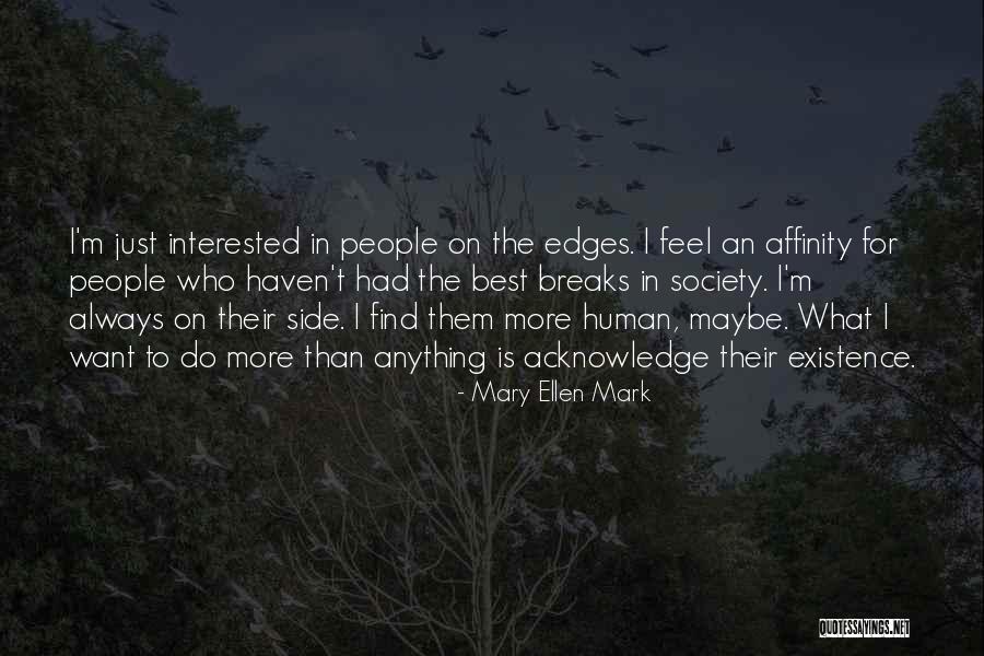 Mary Ellen Mark Quotes 1665778 Mary Ellen Mark Quotes 1665778