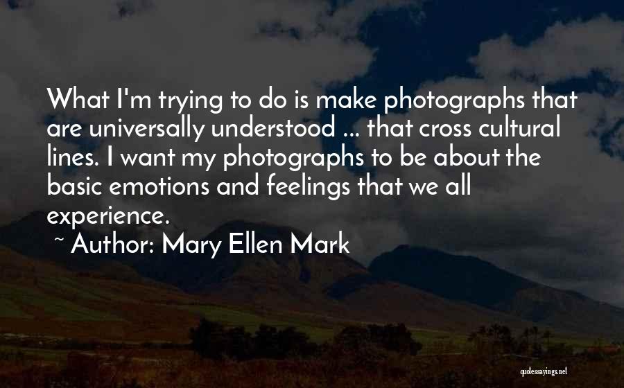 Mary Ellen Mark Quotes 1696004