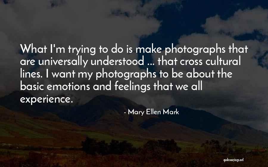 Mary Ellen Mark Quotes 1696004 Mary Ellen Mark Quotes 1696004