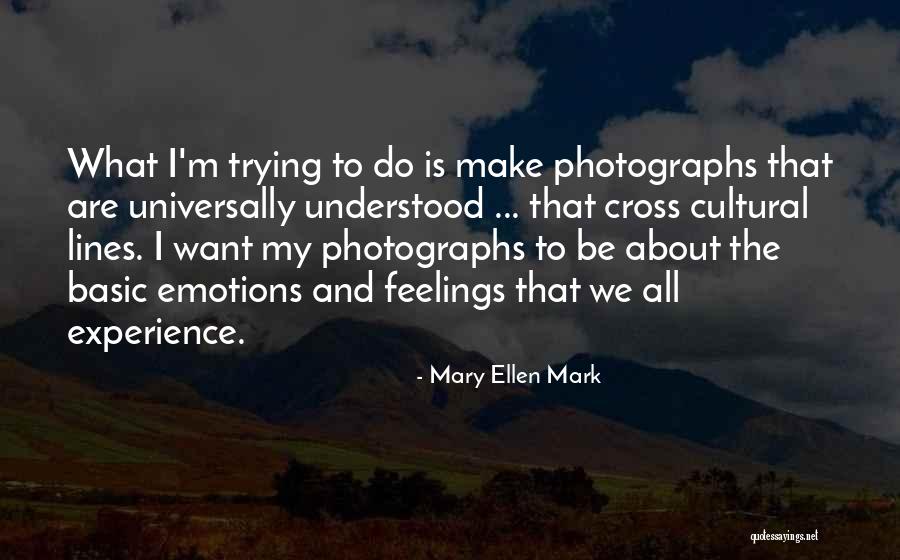 Mary Ellen Mark Quotes 1696004