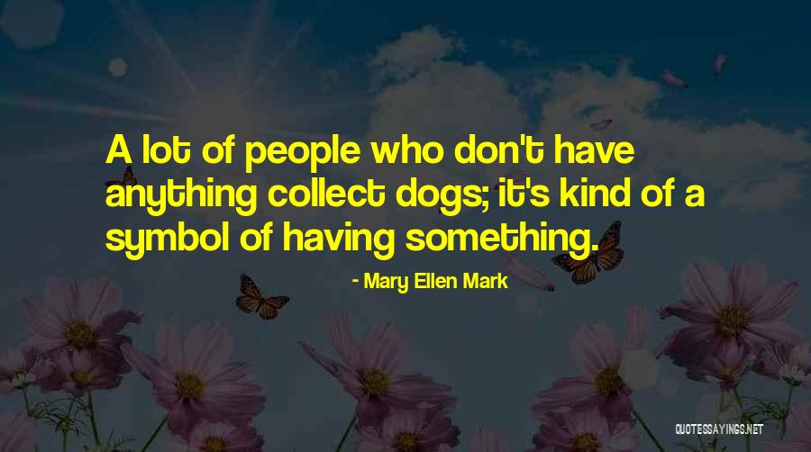 Mary Ellen Mark Quotes 197359 Mary Ellen Mark Quotes 197359