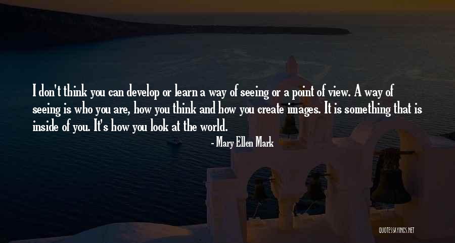 Mary Ellen Mark Quotes 2194292 Mary Ellen Mark Quotes 2194292