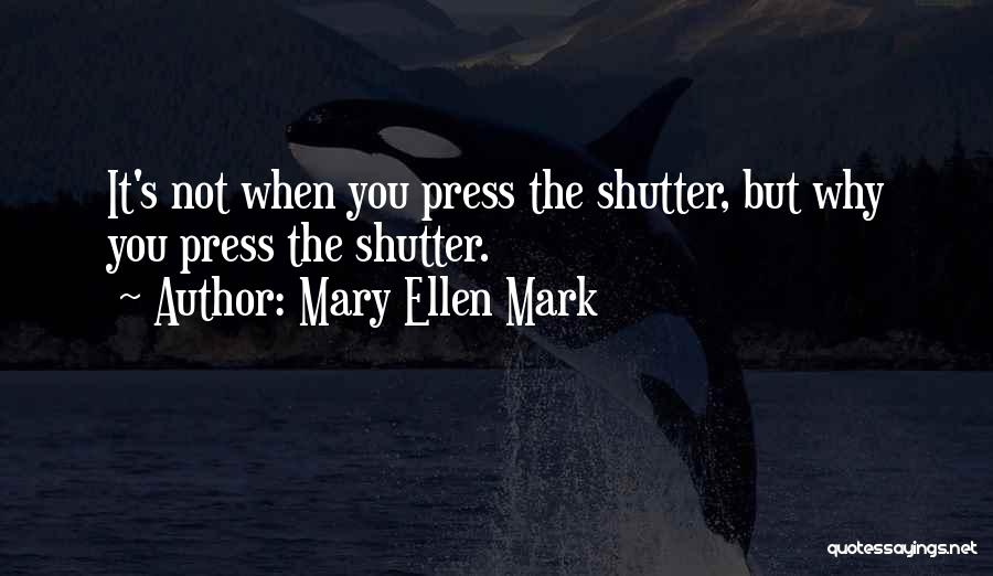 Mary Ellen Mark Quotes 2199518