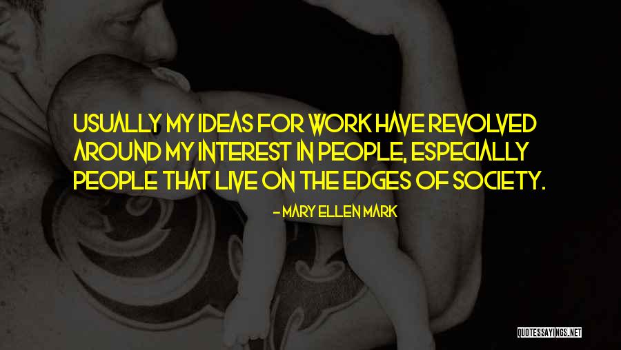 Mary Ellen Mark Quotes 223977 Mary Ellen Mark Quotes 223977
