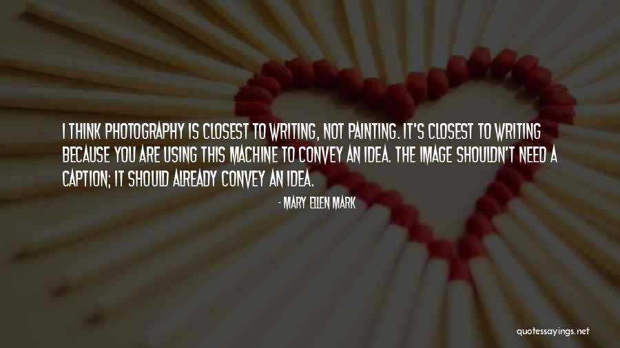 Mary Ellen Mark Quotes 297980 Mary Ellen Mark Quotes 297980