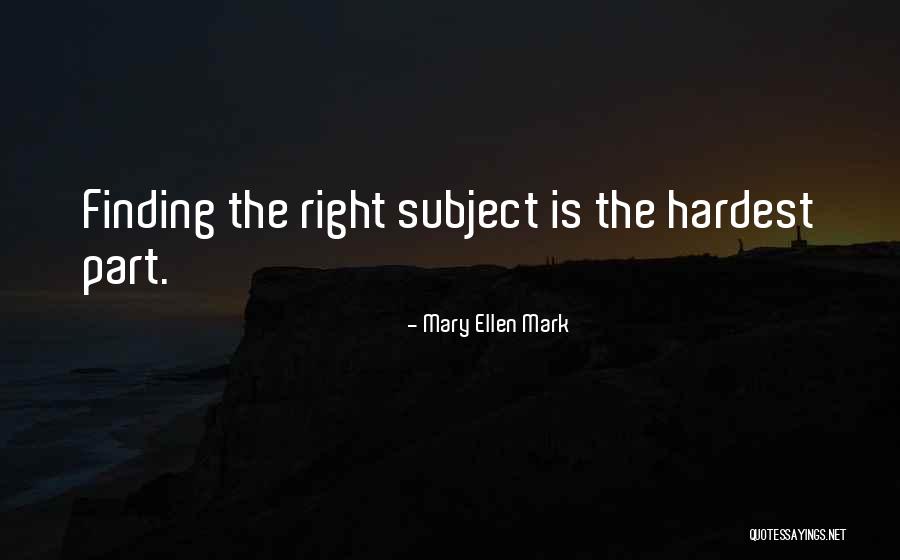 Mary Ellen Mark Quotes 336892 Mary Ellen Mark Quotes 336892