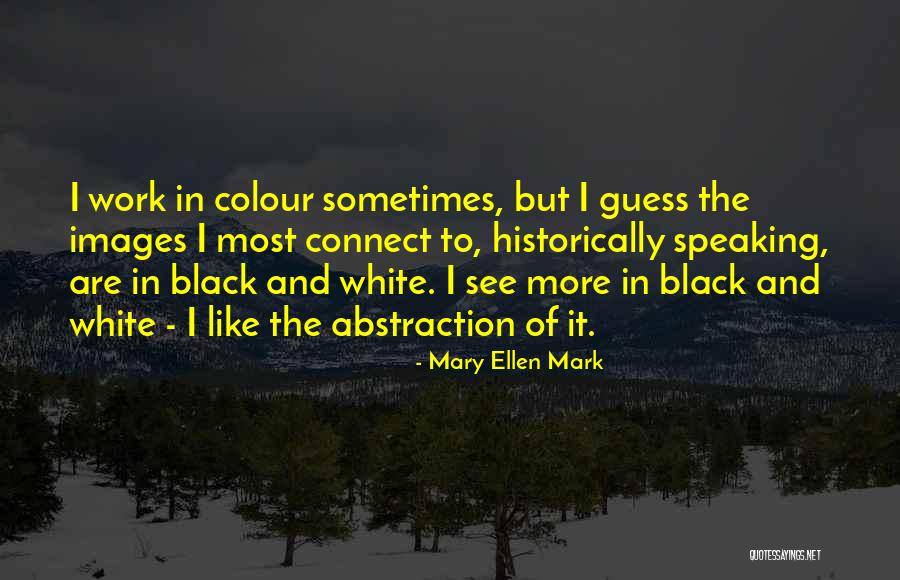 Mary Ellen Mark Quotes 501941