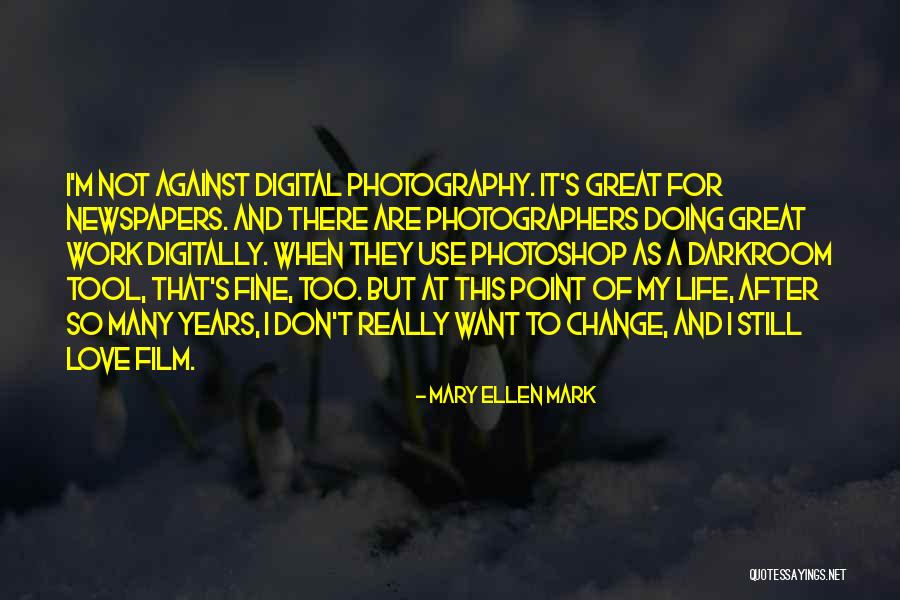 Mary Ellen Mark Quotes 676333 Mary Ellen Mark Quotes 676333