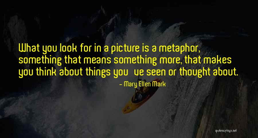 Mary Ellen Mark Quotes 802177