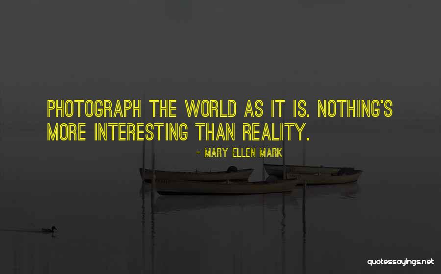 Mary Ellen Mark Quotes 979391 Mary Ellen Mark Quotes 979391