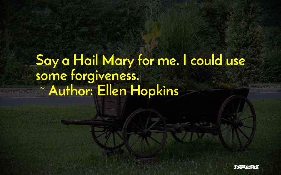 Mary Ellen Quotes By Ellen Hopkins