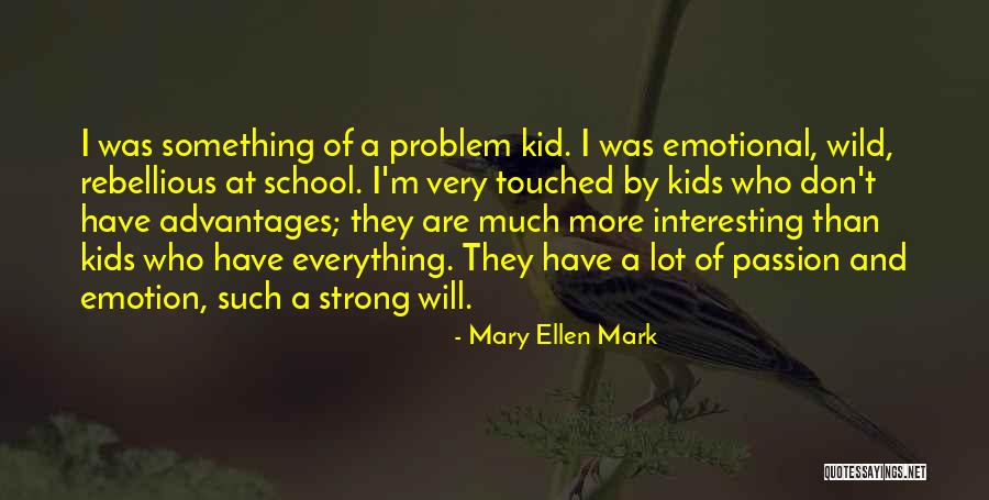 Mary Ellen Quotes By Mary Ellen Mark