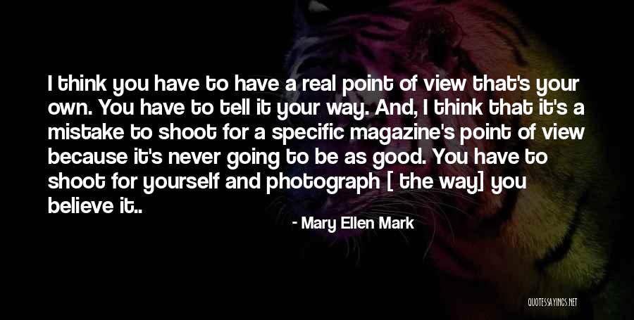 Mary Ellen Quotes By Mary Ellen Mark