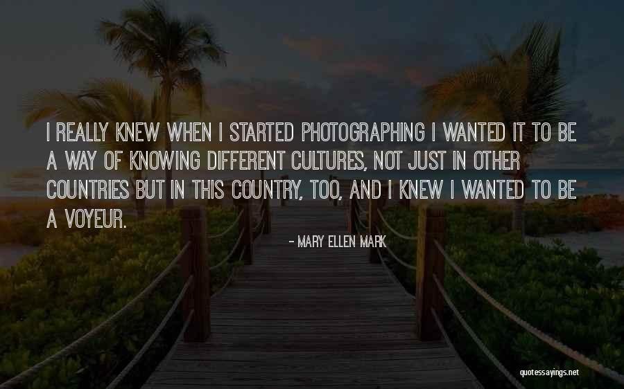 Mary Ellen Quotes By Mary Ellen Mark