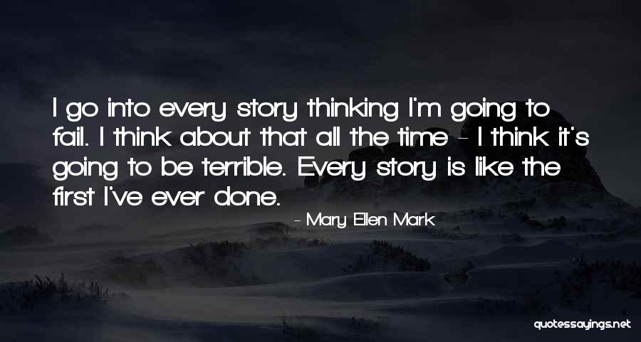 Mary Ellen Quotes By Mary Ellen Mark