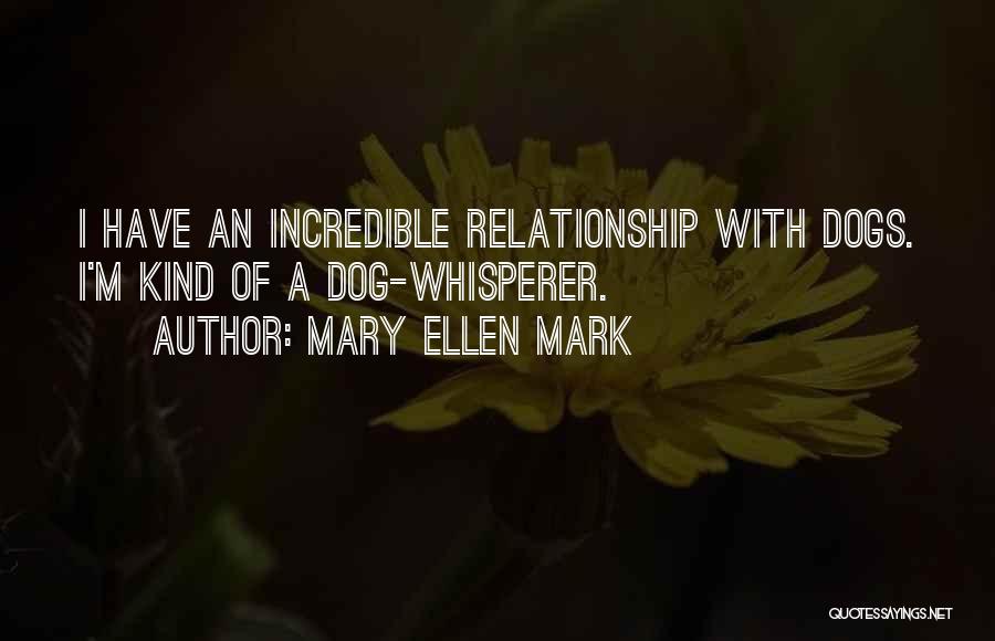 Mary Ellen Quotes By Mary Ellen Mark