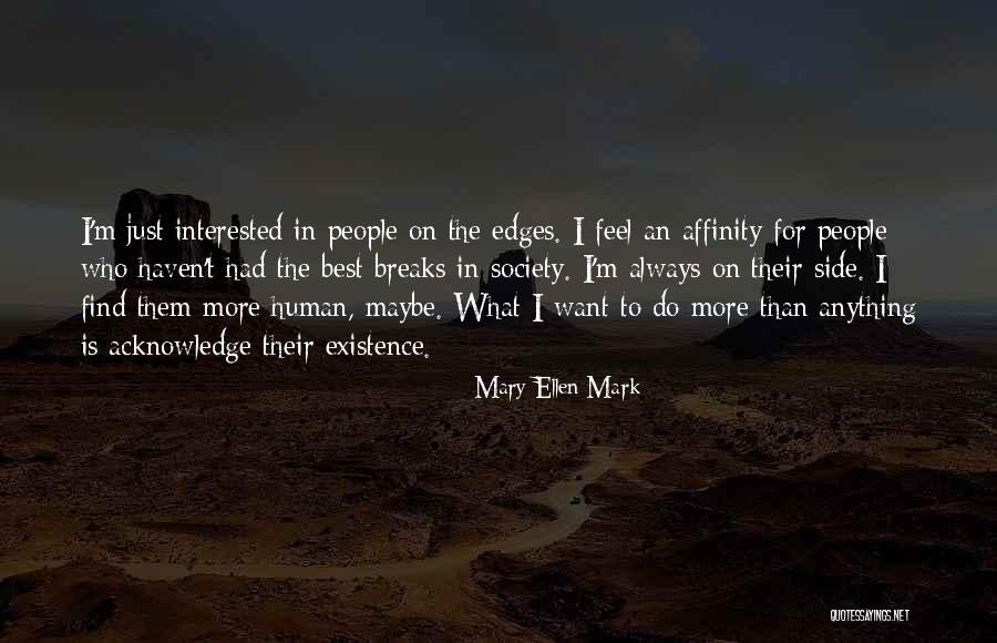 Mary Ellen Quotes By Mary Ellen Mark