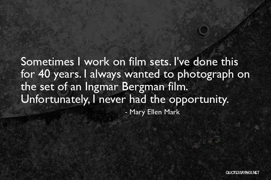 Mary Ellen Quotes By Mary Ellen Mark