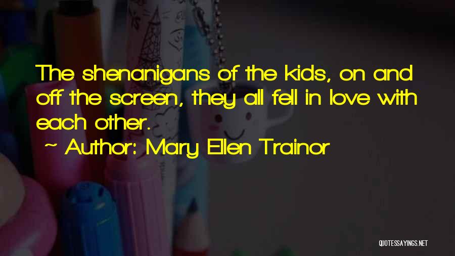 Mary Ellen Trainor Quotes 2183261