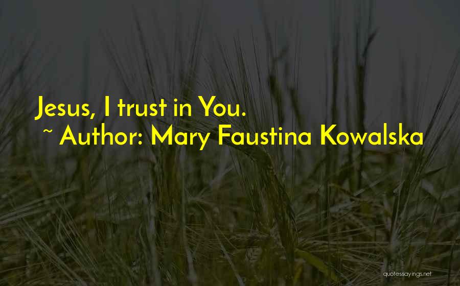 Mary Faustina Kowalska Quotes 931625