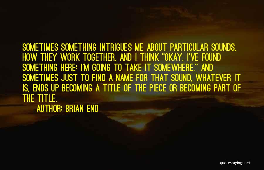 Mary Frances Clarke Quotes By Brian Eno