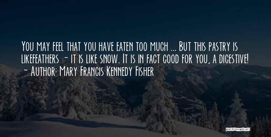 Mary Francis Kennedy Fisher Quotes 1480583