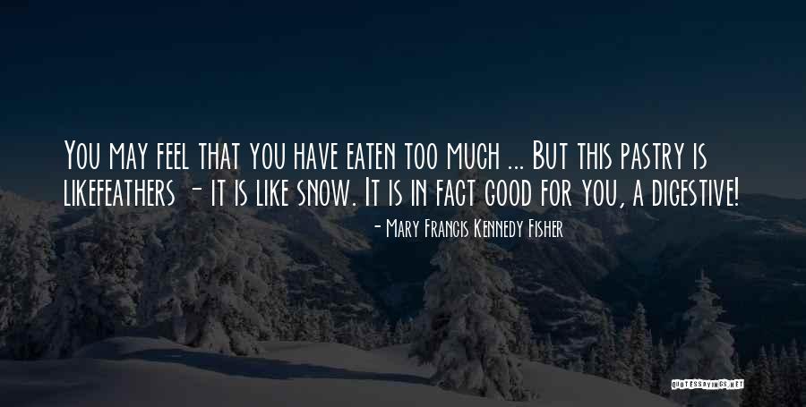 Mary Francis Kennedy Fisher Quotes 1480583 Mary Francis Kennedy Fisher Quotes 1480583