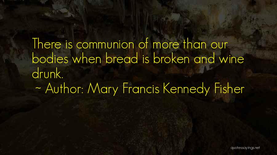 Mary Francis Kennedy Fisher Quotes 1873120