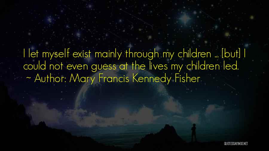 Mary Francis Kennedy Fisher Quotes 1908622