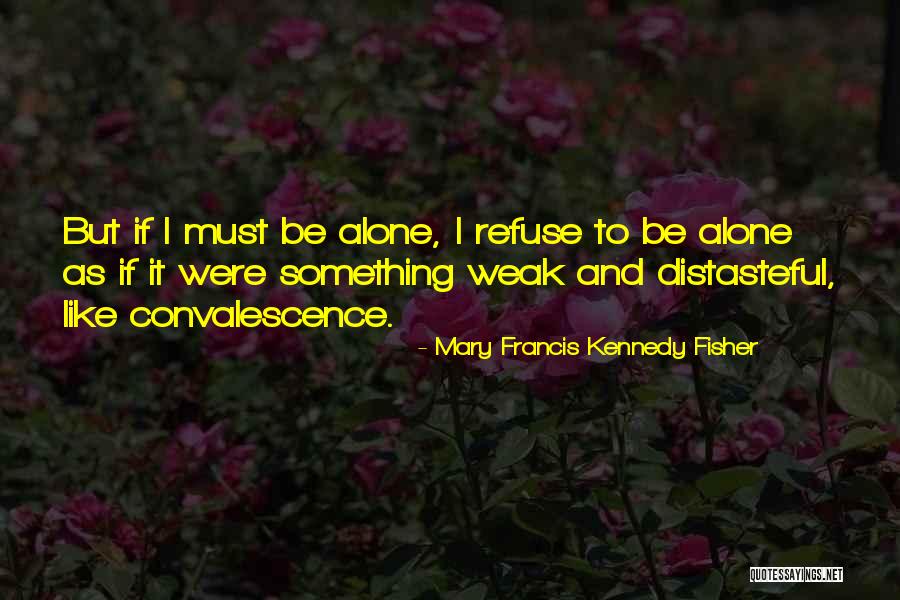 Mary Francis Kennedy Fisher Quotes 550896