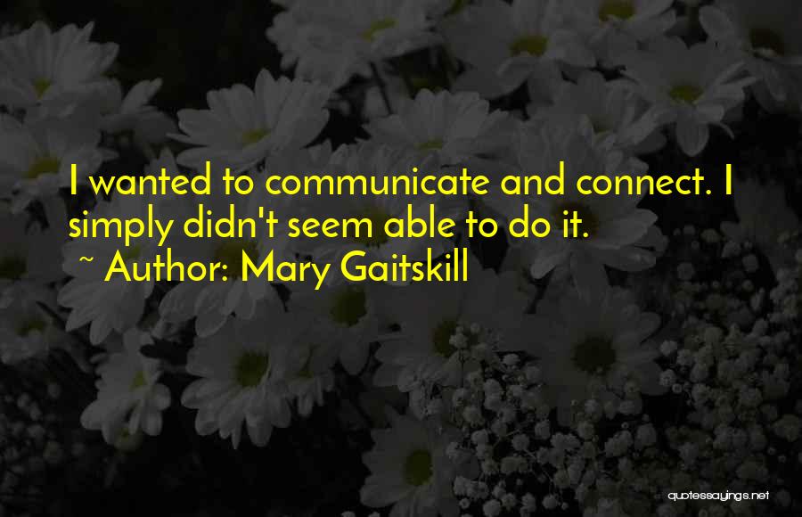 Mary Gaitskill Quotes 336835