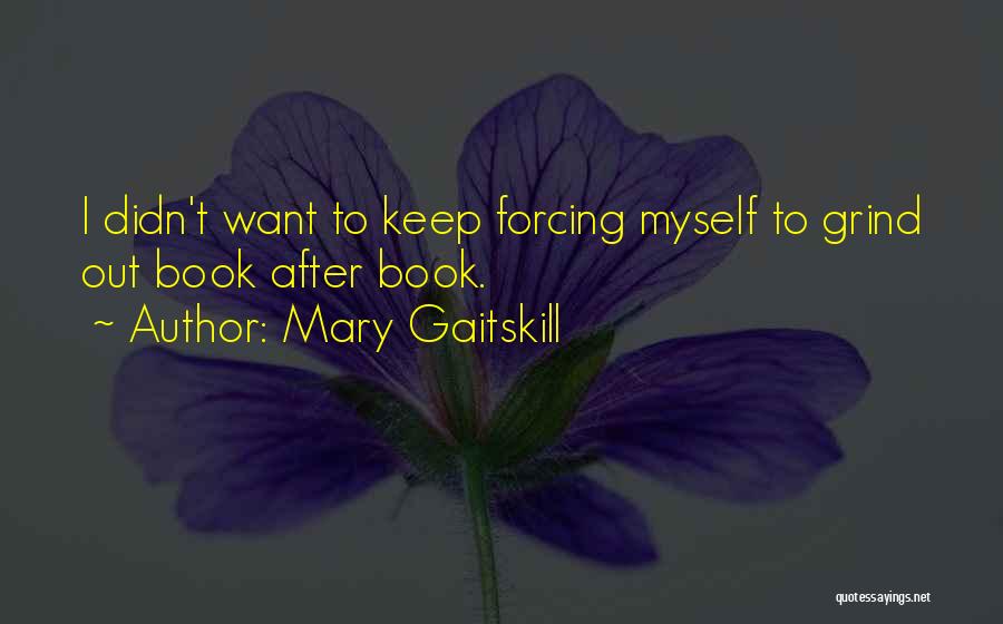 Mary Gaitskill Quotes 741495