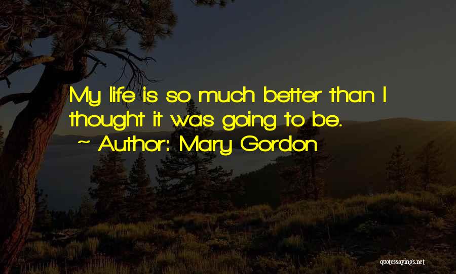 Mary Gordon Quotes 1054673