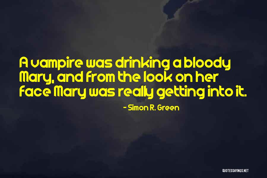 Mary Green Quotes By Simon R. Green Mary Green Quotes By Simon R. Green