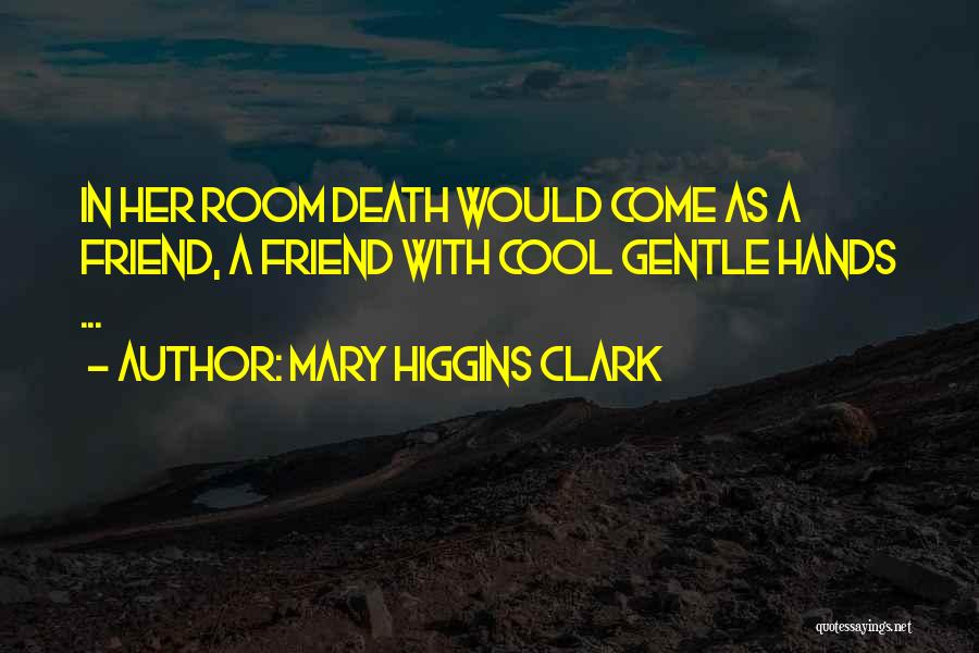 Mary Higgins Clark Quotes 547140