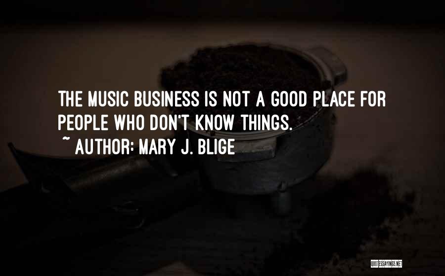 Mary J Blige Music Quotes By Mary J. Blige