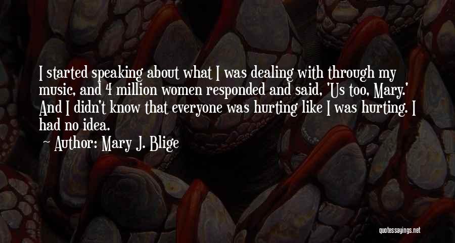 Mary J Blige Music Quotes By Mary J. Blige