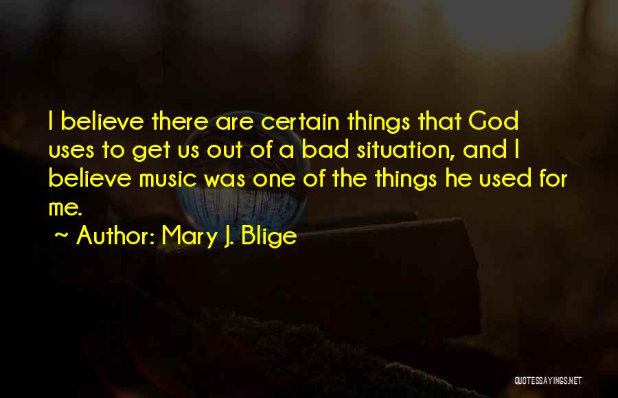 Mary J Blige Music Quotes By Mary J. Blige